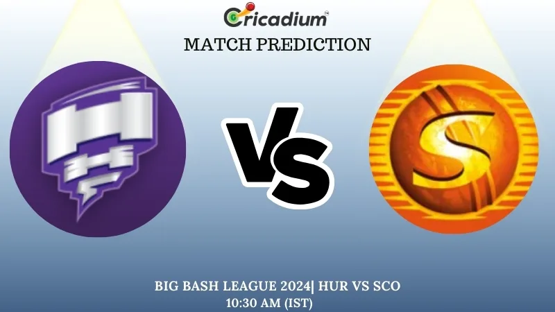 BBL 2024-25 Match 7 HUR vs SCO Match Prediction