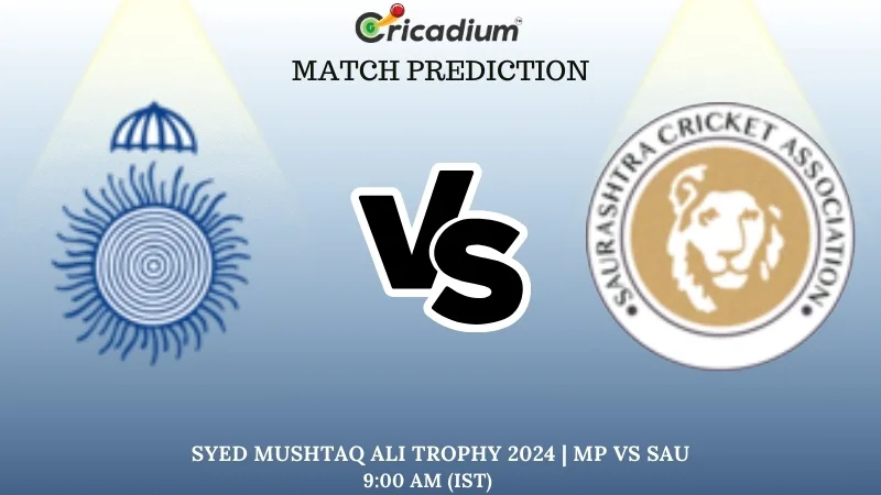 MP vs SAU Match Prediction Quarter Final 3 Syed Mushtaq Ali Trophy 2024