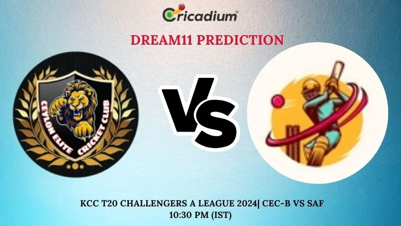 CEC-B vs SAF Dream11 Prediction Today KCC T20 Challengers A League 2024 48th T20I