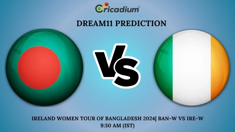 BAN-W vs IRE-W Dream11 Prediction 3rd T20I Ireland women tour of Bangladesh 2024