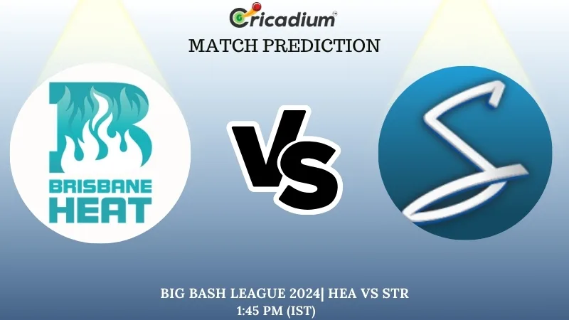 BBL 2024-25 Match 9 HEA vs STR Match Prediction