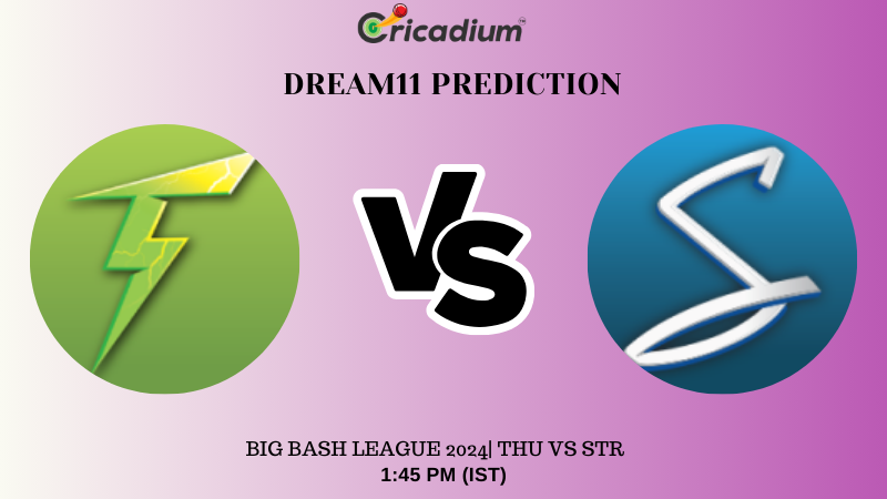 THU vs STR Dream11 Prediction Today Big Bash League 2024 Match 3