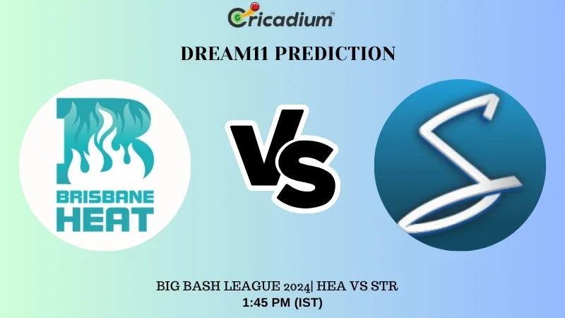 HEA vs STR Dream11 Prediction Today Big Bash League 2024 Match 9