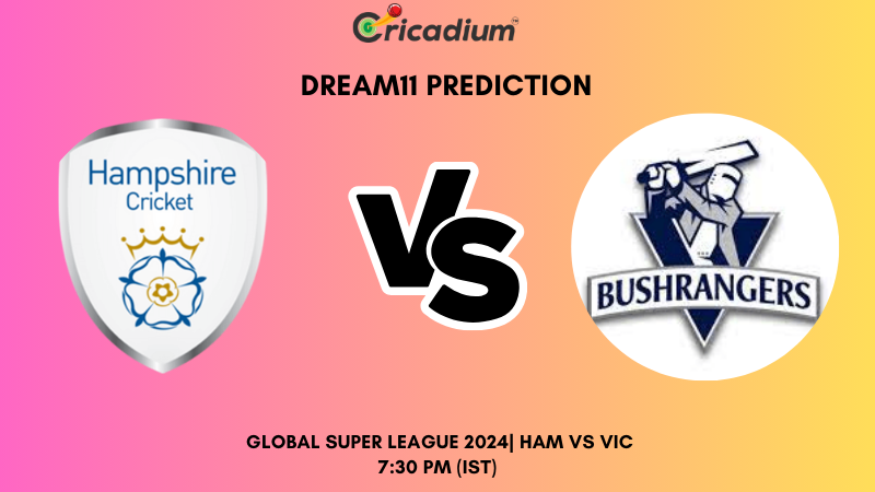 HAM vs VIC Dream11 Prediction 9th T20I Global Super League 2024