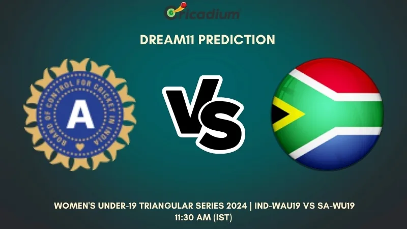 IND-WAU19 vs SA-WU19 Dream11 Prediction 4th T20I Women's Under-19 Triangular Series 2024