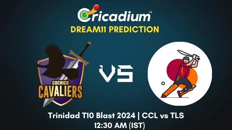 CCL vs TLS Dream11 Prediction Match 17 Trinidad T10 Blast 2024