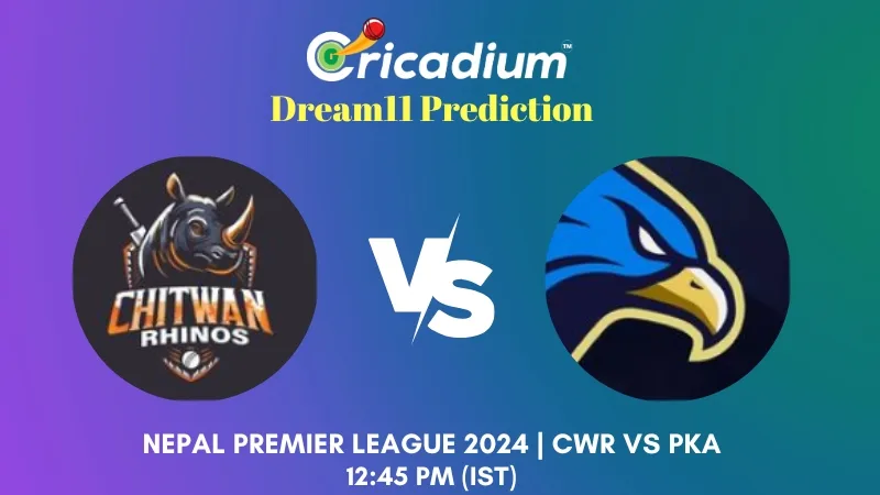 CWR vs PKA Dream11 Prediction 5th T20I Nepal Premier League 2024