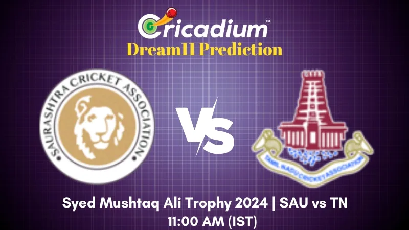 SAU vs TN Dream11 Prediction Group B Syed Mushtaq Ali Trophy 2024