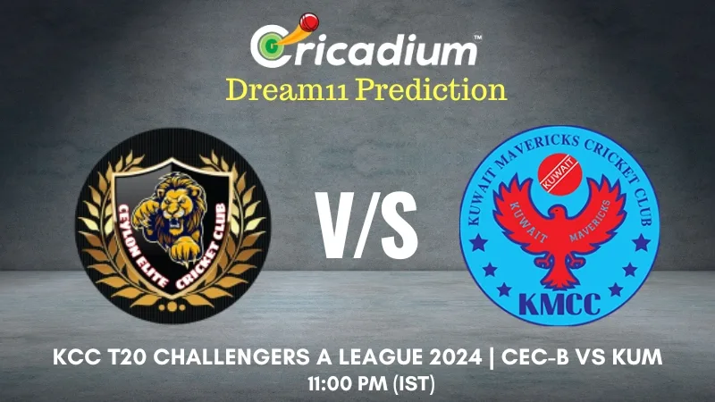 CEC-B vs KUM Dream11 Prediction 28th T20I KCC T20 Challengers A League 2024