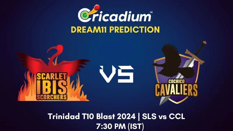 SLS vs CCL Dream11 Prediction Match 24 Trinidad T10 Blast 2024