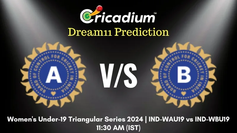 IND-WAU19 vs IND-WBU19 Dream11 Prediction 3rd T20I Women's Under-19 Triangular Series 2024