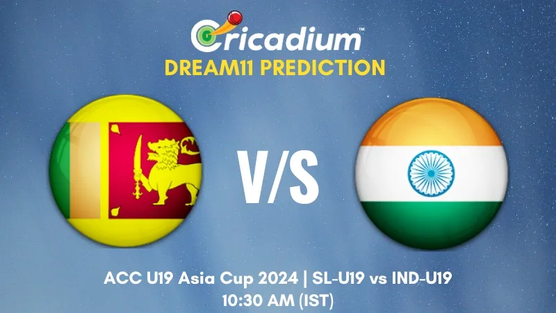 SL-U19 vs IND-U19 Dream11 Prediction 2nd Semi-Final ACC U19 Asia Cup 2024