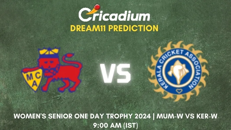 MUM-W vs KER-W Dream11 Prediction 2nd ODI Women's Senior One Day Trophy 2024