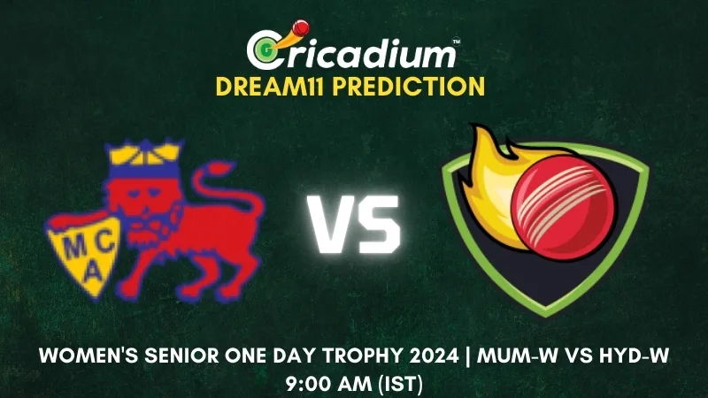 MUM-W vs HYD-W Dream11 Prediction 5th ODI Women's Senior One Day Trophy 2024