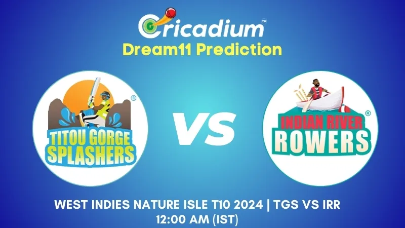 TGS vs IRR Dream11 Prediction Match 9 West Indies Nature Isle T10 2024