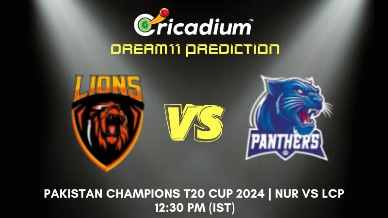 NUR vs LCP Dream11 Prediction 6th T20I Pakistan Champions T20 Cup 2024