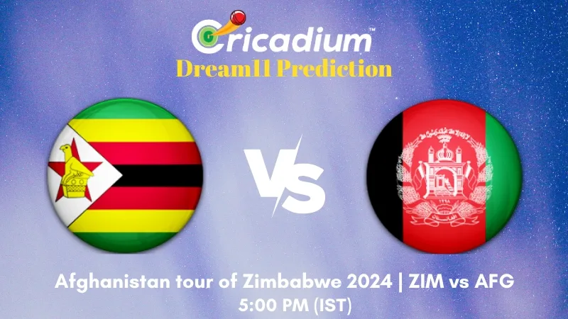 ZIM vs AFG Dream11 Prediction 1st T20I Afghanistan tour of Zimbabwe 2024