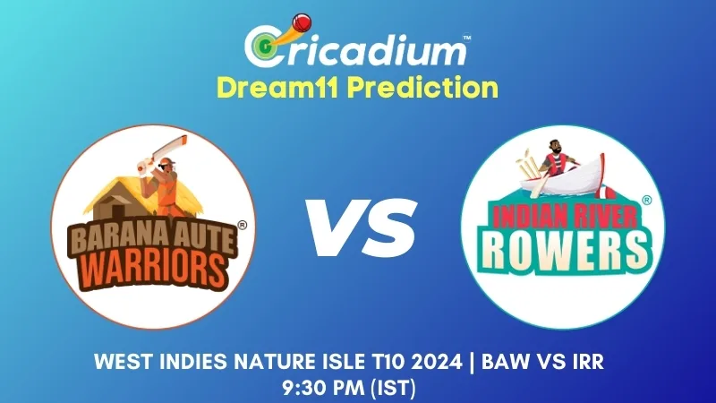 BAW vs IRR Dream11 Prediction Match 12 West Indies Nature Isle T10 2024