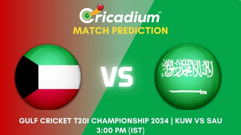 KUW vs SAU Match Prediction 2nd T20I Gulf Cricket T20I Championship 2024