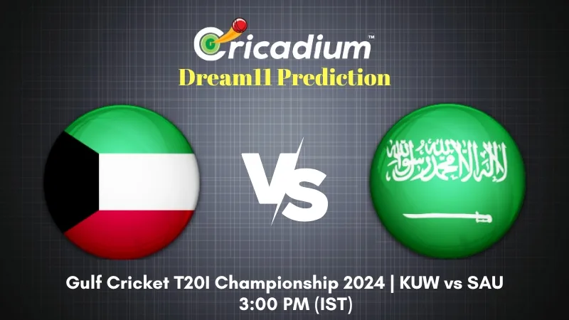 KUW vs SAU Dream11 Prediction 2nd T20I Gulf Cricket T20I Championship 2024