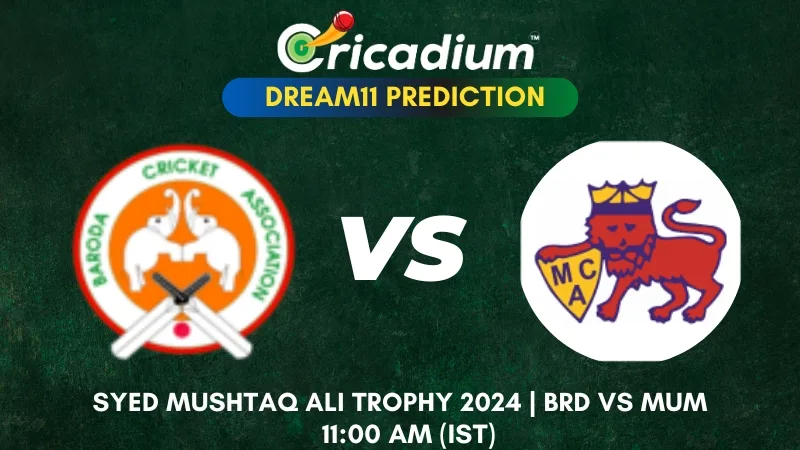 BRD vs MUM Dream11 Prediction Semi Final 1 Syed Mushtaq Ali Trophy 2024