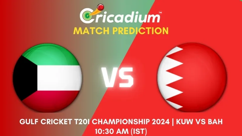 KUW vs BAH Match Prediction 3rd T20I Gulf Cricket T20I Championship 2024