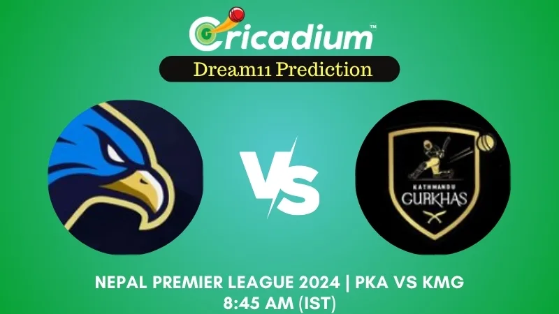 PKA vs KMG Dream11 Prediction 24th T20I Nepal Premier League 2024