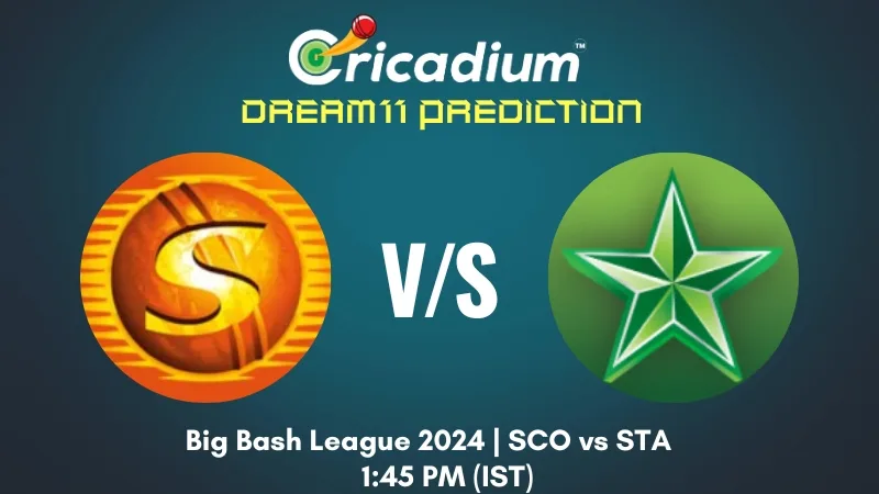 SCO vs STA Dream11 Prediction Today BBL 2024-25 Match 1