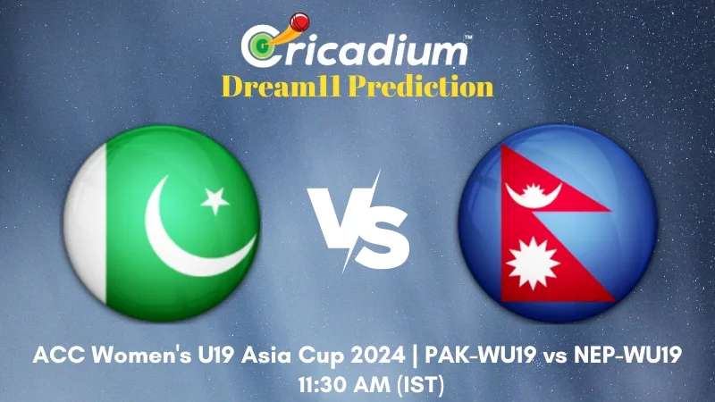 PAK-WU19 vs NEP-WU19 Dream11 Prediction Today ACC Women’s U19 Asia Cup 2024 4th T20I