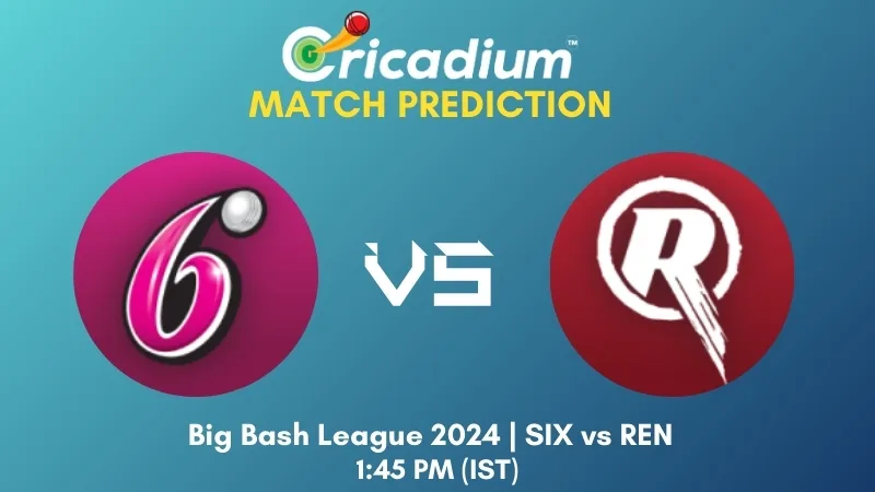 BBL 2024-25 Match 2 SIX vs REN Match Prediction