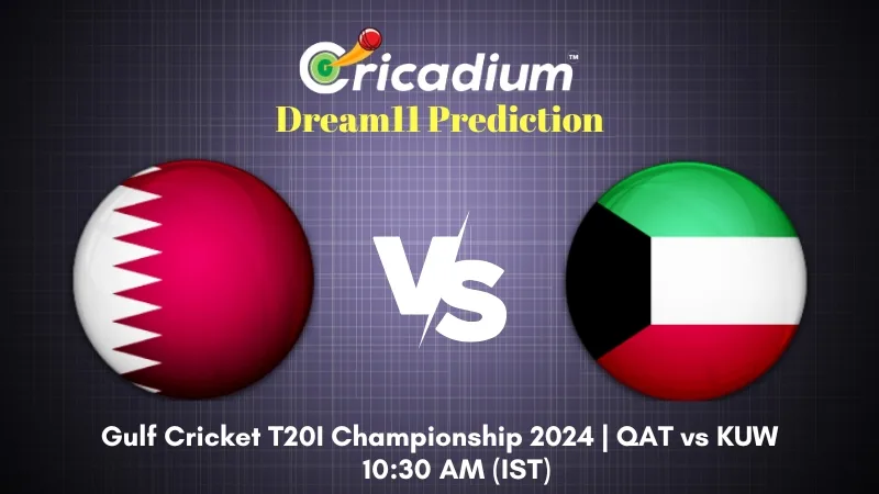 QAT vs KUW Dream11 Prediction Today Gulf Cricket T20I Championship 2024 9th T20I