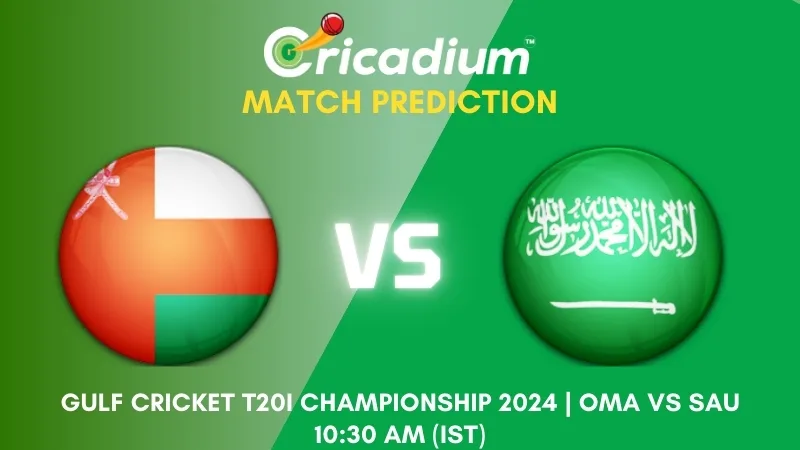 Gulf Cricket T20I Championship 2024 11th T20I OMA vs SAU Match Prediction