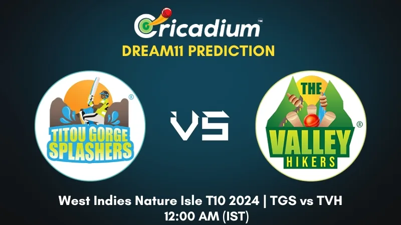 TGS vs TVH Dream11 Prediction Today West Indies Nature Isle T10 2024 Match 27