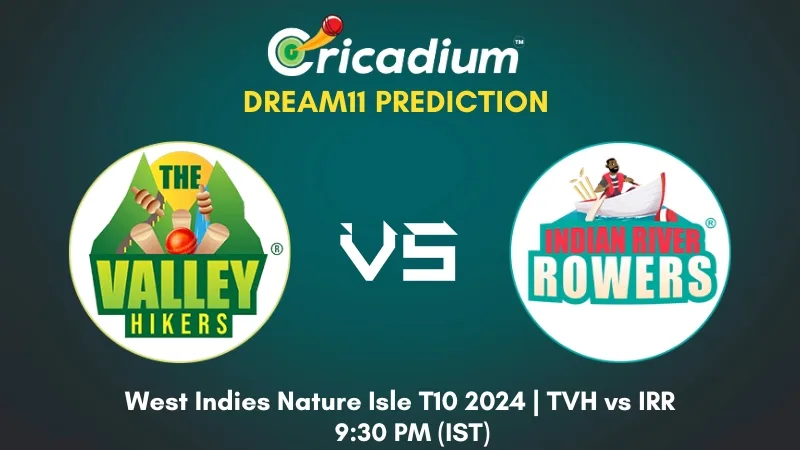 TVH vs IRR Dream11 Prediction Today West Indies Nature Isle T10 2024 Match 29