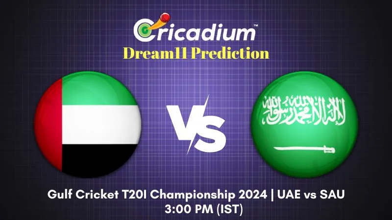 UAE vs SAU Dream11 Prediction Today Gulf Cricket T20I Championship 2024 13th T20I