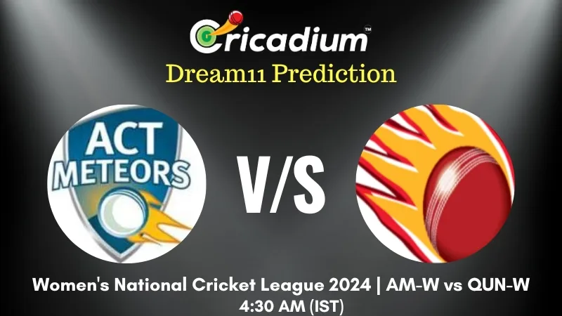 AM-W vs QUN-W Dream11 Prediction Today Women's National Cricket League 2024 15th ODI