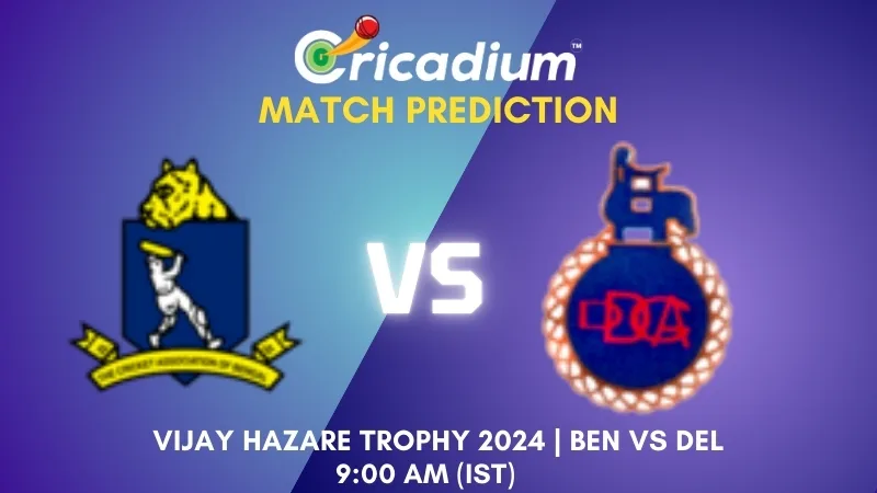 Vijay Hazare Trophy 2024 Group C BEN vs DEL Match Prediction