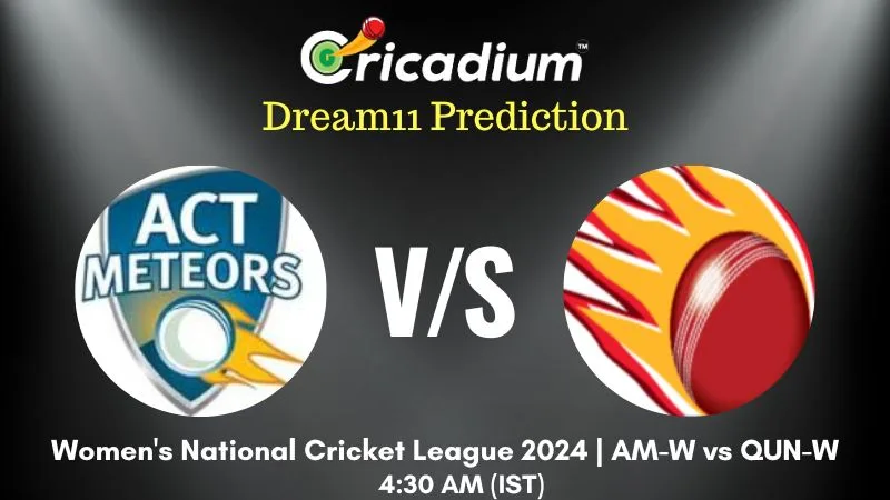 AM-W vs QUN-W Dream11 Prediction Today Women's National Cricket League 2024 17th ODI