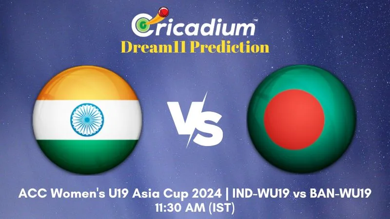 IND-WU19 vs BAN-WU19 Dream11 Prediction Today ACC Women's U19 Asia Cup 2024 Final