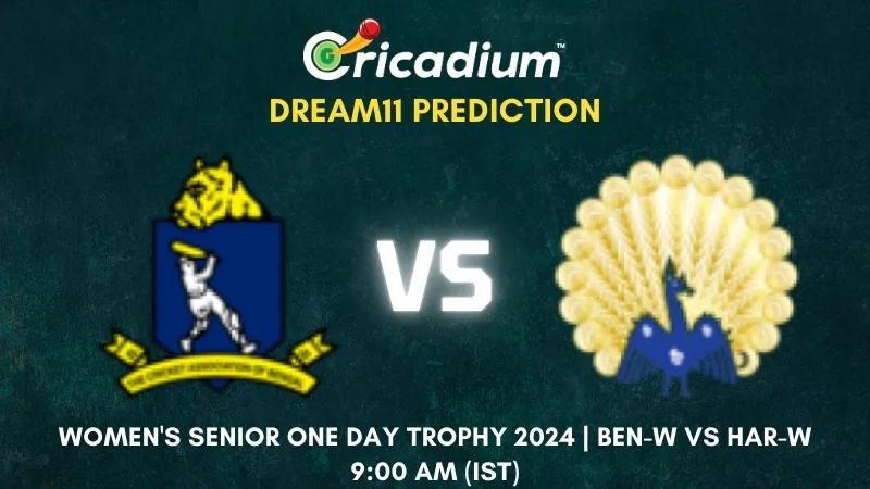 BEN-W vs HAR-W Dream11 Prediction Today Women's Senior One Day Trophy 2024 Quarter Final 1