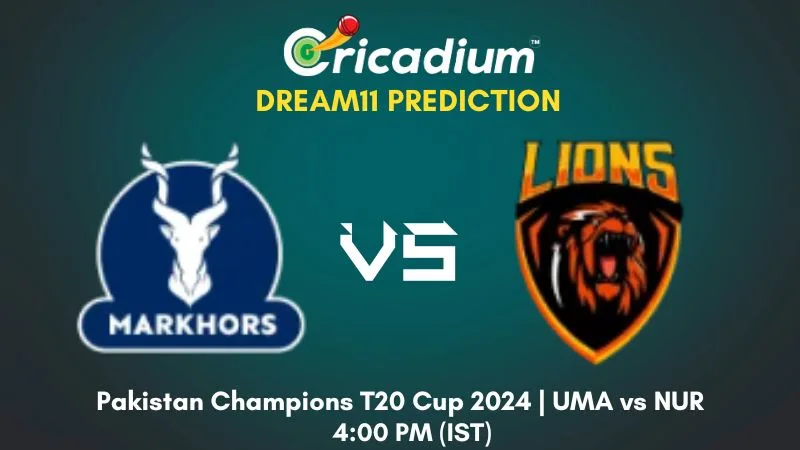 UMA vs NUR Dream11 Prediction Today Pakistan Champions T20 Cup 2024 Qualifier