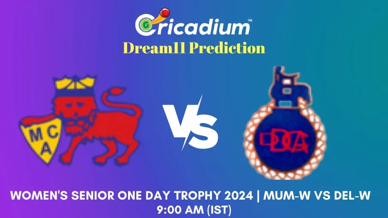 MUM-W vs DEL-W Dream11 Prediction Women's Senior One Day Trophy 2024 Quarter Final 2