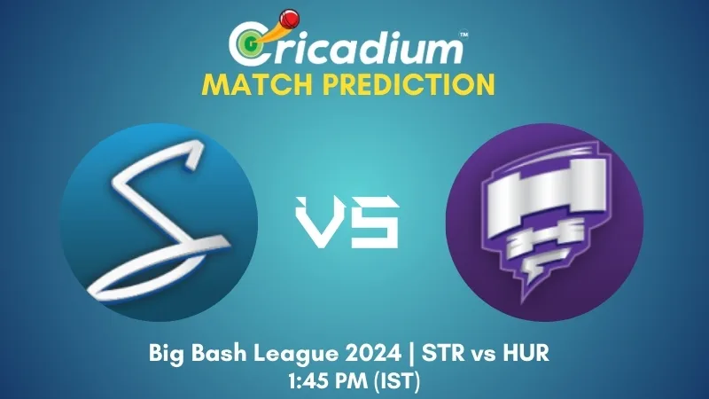 BBL 2024-25 Match 13 STR vs HUR Match Prediction