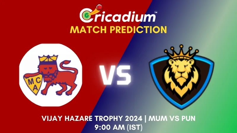 Vijay Hazare Trophy 2024 Group C MUM vs PUN Match Prediction