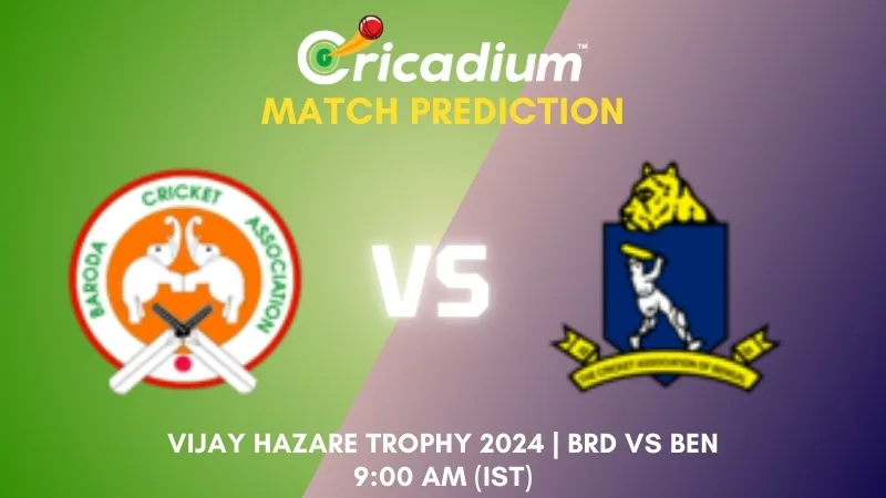 Vijay Hazare Trophy 2024 Group E BRD vs BEN Match Prediction