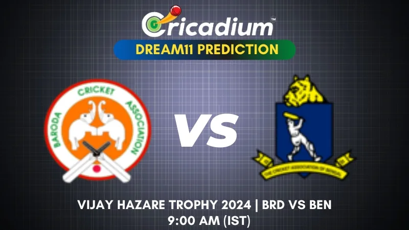 BRD vs BEN Dream11 Prediction Group E of Vijay Hazare Trophy 2024