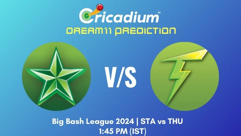 STA vs THU Dream11 Prediction Match 14 of BBL 2024-25