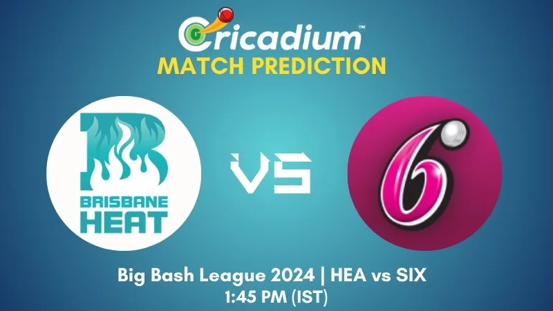 BBL 2024-25 Match 15 HEA vs SIX Match Prediction