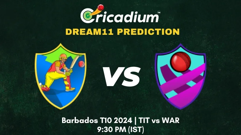 TIT vs WAR Dream11 Prediction Barbados T10 2024 Match 8