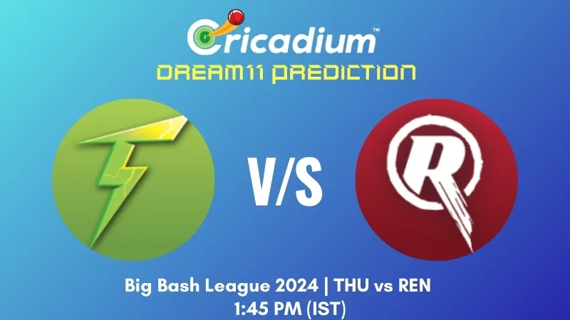 THU vs REN Dream11 Prediction Match 16 of BBL 2024-25